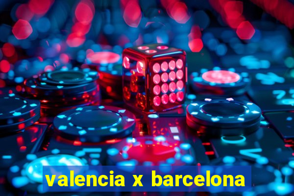 valencia x barcelona